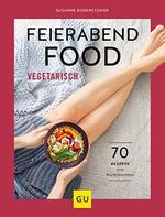 Feierabendfood vegetarisch: 70 Rezepte zum Runterkommen (Jeden-Tag-Küche) Cover des Buches Feierabendfood vegetarisch: 70 Rezepte zum Runterkommen (Jeden-Tag-Küche) (ISBN: B08D5XRSF3)
