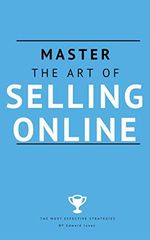 Master the art of selling online: Sell anywhere, anytime and watch your business grow (English Edition) Cover des Buches Master the art of selling online: Sell anywhere, anytime and watch your business grow (English Edition) (ISBN: B08D6H3TKM)