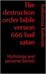 The destruction order bible version 666 hail satan : Mythology and personal beliefs (A lucifer mythology stories Personal beliefs Book 1) (English Edition) Cover des Buches The destruction order bible version 666 hail satan : Mythology and personal beliefs (A lucifer mythology stories Personal beliefs Book 1) (English Edition) (ISBN: B08D9TBVKF)