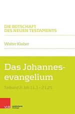 Das Johannesevangelium: Teilband 2: Joh 11,1–21,25 (Die Botschaft des Neuen Testaments) Cover des Buches Das Johannesevangelium: Teilband 2: Joh 11,1–21,25 (Die Botschaft des Neuen Testaments) (ISBN: B08DKJFF63)