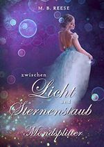 zwischen Licht und Sternenstaub : Mondsplitter Cover des Buches zwischen Licht und Sternenstaub : Mondsplitter (ISBN: B08DMTHHVN)