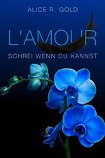L'amour : Schrei wenn du kannst (L'amour Trilogie 2) Cover des Buches L'amour : Schrei wenn du kannst (L'amour Trilogie 2) (ISBN: B08DP25477)