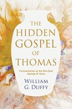The Hidden Gospel of Thomas: Commentaries on the Non-Dual Sayings of Jesus (English Edition) Cover des Buches The Hidden Gospel of Thomas: Commentaries on the Non-Dual Sayings of Jesus (English Edition) (ISBN: B08DP351DC)