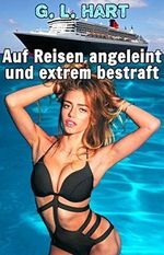 Auf Reisen angeleint und extrem bestraft (Ein geiler Urlaub 2) Cover des Buches Auf Reisen angeleint und extrem bestraft (Ein geiler Urlaub 2) (ISBN: B08DV7WR96)