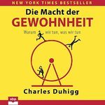 Die Macht der Gewohnheit: Warum wir tun, was wir tun Cover des Buches Die Macht der Gewohnheit: Warum wir tun, was wir tun (ISBN: B08F56Y9SJ)