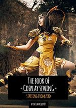 The Book of Cosplay Sewing: Starting from Zero (English Edition) Cover des Buches The Book of Cosplay Sewing: Starting from Zero (English Edition) (ISBN: B08F811H5Q)