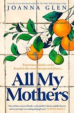All My Mothers: The heart-breaking new novel from the author of the Costa-shortlisted debut, THE OTHER HALF OF AUGUSTA HOPE (English Edition) Cover des Buches All My Mothers: The heart-breaking new novel from the author of the Costa-shortlisted debut, THE OTHER HALF OF AUGUSTA HOPE (English Edition) (ISBN: B08F9ZMJV5)