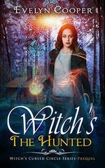 Witch's The Hunted: A Magic Fantasy Short Story (Witch's Cursed Circle Series Prequel) (English Edition) Cover des Buches Witch's The Hunted: A Magic Fantasy Short Story (Witch's Cursed Circle Series Prequel) (English Edition) (ISBN: B08FBJZ1PD)