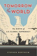 Tomorrow, the World: The Birth of U.S. Global Supremacy (English Edition) Cover des Buches Tomorrow, the World: The Birth of U.S. Global Supremacy (English Edition) (ISBN: B08FGDS5GW)