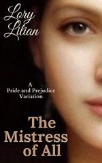 The Mistress of All: A Pride and Prejudice Variation (English Edition) Cover des Buches The Mistress of All: A Pride and Prejudice Variation (English Edition) (ISBN: B08FL8GGZ4)