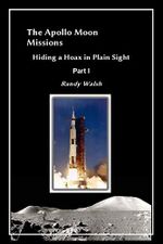 The Apollo Moon Missions: Hiding A Hoax in Plain Sight Part I (English Edition) Cover des Buches The Apollo Moon Missions: Hiding A Hoax in Plain Sight Part I (English Edition) (ISBN: B08FXXWM63)