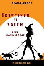 Skeptiker in Salem: Eine Mordsfolge (Ein Hexen-Cosy-Krimi – Band 1) Cover des Buches Skeptiker in Salem: Eine Mordsfolge (Ein Hexen-Cosy-Krimi – Band 1) (ISBN: B08G9SP7KB)