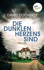 Die dunklen Herzens sind: Thriller Cover des Buches Die dunklen Herzens sind: Thriller (ISBN: B08GYF9PZY)