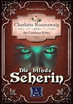 Die blinde Seherin: Der Gutshaus-Krimi (Charlotte Rosenzweig 1) Cover des Buches Die blinde Seherin: Der Gutshaus-Krimi (Charlotte Rosenzweig 1) (ISBN: B08H1L6C4T)