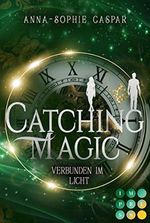 Catching Magic 2: Verbunden im Licht: Magische Urban Fantasy zum Verlieben Cover des Buches Catching Magic 2: Verbunden im Licht: Magische Urban Fantasy zum Verlieben (ISBN: B08HDBJNSJ)