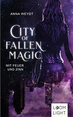 City of Fallen Magic: Mit Feuer und Zinn: | Actionreiche Urban-Fantasy ab 14 Jahren Cover des Buches City of Fallen Magic: Mit Feuer und Zinn: | Actionreiche Urban-Fantasy ab 14 Jahren (ISBN: B08HFXZYYV)