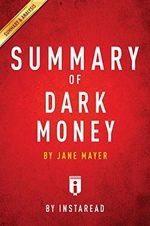 Summary of Dark Money: by Jane Mayer | Includes Analysis (English Edition) Cover des Buches Summary of Dark Money: by Jane Mayer | Includes Analysis (English Edition) (ISBN: B08HKMTX3L)