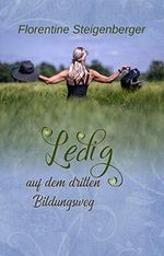 Ledig auf dem dritten Bildungsweg Cover des Buches Ledig auf dem dritten Bildungsweg (ISBN: B08HL7WSS5)