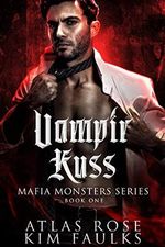 Vampir Kuss: Vampir Liebesroman (Mafia Monsters Vampire Series 1) Cover des Buches Vampir Kuss: Vampir Liebesroman (Mafia Monsters Vampire Series 1) (ISBN: B08HX94MRH)