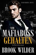 Vom Mafiaboss gehalten: Ein Mafia Liebesromane (Ivanov Bratva 3) Cover des Buches Vom Mafiaboss gehalten: Ein Mafia Liebesromane (Ivanov Bratva 3) (ISBN: B08JVH7FVY)