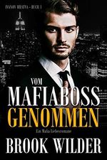 Vom Mafiaboss genommen : Ein Mafia Liebesromane (Ivanov Bratva 1) Cover des Buches Vom Mafiaboss genommen : Ein Mafia Liebesromane (Ivanov Bratva 1) (ISBN: B08JVHL57Y)