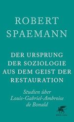 Der Ursprung der Soziologie aus dem Geist der Restauration: Studien über L. G. A. de Bonald Cover des Buches Der Ursprung der Soziologie aus dem Geist der Restauration: Studien über L. G. A. de Bonald (ISBN: B08JYPP34H)