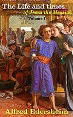 The Life and Times of Jesus the Messiah (Volume 1): with footnotes and linked to the Bible (English Edition) Cover des Buches The Life and Times of Jesus the Messiah (Volume 1): with footnotes and linked to the Bible (English Edition) (ISBN: B08JYXM1M4)