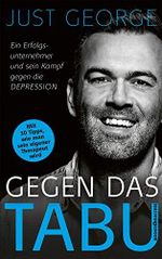 Gegen das Tabu: Ein Erfolgsunternehmer und sein Kampf gegen die Depression Cover des Buches Gegen das Tabu: Ein Erfolgsunternehmer und sein Kampf gegen die Depression (ISBN: B08K3JL5ZT)
