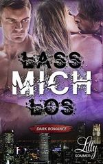 LASS MICH LOS: Dark Romance Cover des Buches LASS MICH LOS: Dark Romance (ISBN: B08KFQPKQV)