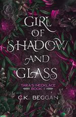 Girl of Shadow and Glass: A Portal Fantasy (Tara's Necklace Portal Fantasy Series Book 1) (English Edition) Cover des Buches Girl of Shadow and Glass: A Portal Fantasy (Tara's Necklace Portal Fantasy Series Book 1) (English Edition) (ISBN: B08KFYBQ92)