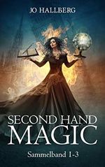 Second Hand Magic : Sammelband 1 - 3 Cover des Buches Second Hand Magic : Sammelband 1 - 3 (ISBN: B08KGLGVFW)