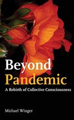 Beyond Pandemic: A Rebirth Of Collective Consciousness (English Edition) Cover des Buches Beyond Pandemic: A Rebirth Of Collective Consciousness (English Edition) (ISBN: B08KGQLWJC)