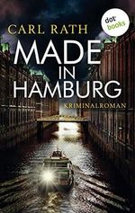 Made in Hamburg: Kriminalroman Cover des Buches Made in Hamburg: Kriminalroman (ISBN: B08KH72JVG)