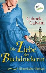 Die Liebe der Buchdruckerin: Historischer Roman Cover des Buches Die Liebe der Buchdruckerin: Historischer Roman (ISBN: B08KH9D83V)