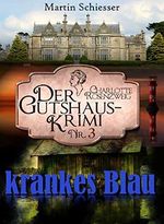 Krankes Blau: Der Gutshaus-Krimi (Charlotte Rosenzweig 3) Cover des Buches Krankes Blau: Der Gutshaus-Krimi (Charlotte Rosenzweig 3) (ISBN: B08KP1D5MW)