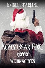 Kommissar Fox rettet Weihnachten Cover des Buches Kommissar Fox rettet Weihnachten (ISBN: B08L45CYFJ)