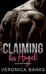 Claiming his Angel: Age Gap MC Romance (Desert Devils MC Book 3) (English Edition) Cover des Buches Claiming his Angel: Age Gap MC Romance (Desert Devils MC Book 3) (English Edition) (ISBN: B08LBMX8VV)
