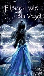 Fliegen wie ein Vogel Cover des Buches Fliegen wie ein Vogel (ISBN: B08LMBLTT6)
