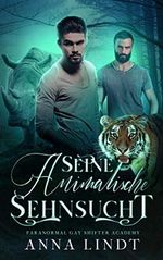 Seine animalische Sehnsucht (Paranormal Gay Shifter Romance Academy 2) Cover des Buches Seine animalische Sehnsucht (Paranormal Gay Shifter Romance Academy 2) (ISBN: B08LNRZNHQ)