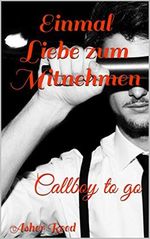 Einmal Liebe zum Mitnehmen: Callboy to go Cover des Buches Einmal Liebe zum Mitnehmen: Callboy to go (ISBN: B08LYK9T2Z)