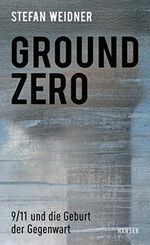 Ground Zero: 9/11 und die Geburt der Gegenwart Cover des Buches Ground Zero: 9/11 und die Geburt der Gegenwart (ISBN: B08M616JYW)