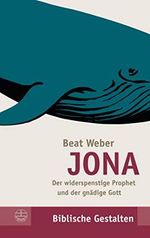 Jona: Der widerspenstige Prophet und der gnädige Gott (Biblische Gestalten 27) Cover des Buches Jona: Der widerspenstige Prophet und der gnädige Gott (Biblische Gestalten 27) (ISBN: B08M665Z69)