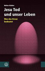 Jesu Tod und unser Leben: Was das Kreuz bedeutet Cover des Buches Jesu Tod und unser Leben: Was das Kreuz bedeutet (ISBN: B08M67JV5V)