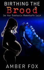 Birthing the Brood - In the Tentacle Monster's Lair: A Tentacle Pregnancy Erotica (English Edition) Cover des Buches Birthing the Brood - In the Tentacle Monster's Lair: A Tentacle Pregnancy Erotica (English Edition) (ISBN: B08M9Z1S8M)