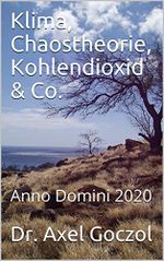 Klima, Chaostheorie, Kohlendioxid & Co.: Anno Domini 2020 Cover des Buches Klima, Chaostheorie, Kohlendioxid & Co.: Anno Domini 2020 (ISBN: B08MC9TYPZ)