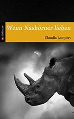 Wenn Nashörner lieben: Roman Cover des Buches Wenn Nashörner lieben: Roman (ISBN: B08MD9K6SD)