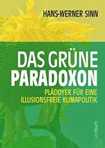 Das grüne Paradoxon: Plädoyer für eine illusionsfreie Klimapolitik Cover des Buches Das grüne Paradoxon: Plädoyer für eine illusionsfreie Klimapolitik (ISBN: B08MF5RQ84)