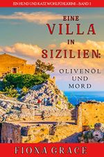 Eine Villa in Sizilien: Olivenöl und Mord (Ein Hund und Katz Wohlfühlkrimi – Band 1) Cover des Buches Eine Villa in Sizilien: Olivenöl und Mord (Ein Hund und Katz Wohlfühlkrimi – Band 1) (ISBN: B08MFTX3S5)