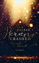 Heaven's Crashed: Verzweifelte Sehnsucht (College-Liebesroman) Cover des Buches Heaven's Crashed: Verzweifelte Sehnsucht (College-Liebesroman) (ISBN: B08MPRL7FW)
