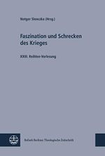 Faszination und Schrecken des Krieges: XXIII. Reihlen-Vorlesung (Beihefte Berliner Theologische Zeitschrift (BBThZ) 33) Cover des Buches Faszination und Schrecken des Krieges: XXIII. Reihlen-Vorlesung (Beihefte Berliner Theologische Zeitschrift (BBThZ) 33) (ISBN: B08NFCG6SR)